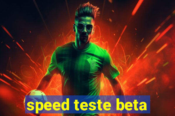 speed teste beta